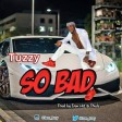 Tuzzy - So Bad (Prod. By Don-Hit) _ @iam_tuzy | 360nobsdegreess.com