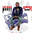 Chief Don - Too Much Money _ @chiefdonforever 360nobsdegreess.com