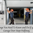 What to do If Your Garage Door Stops Halfway