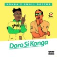 Konga – Doro Si Konga ft Small Doctor
