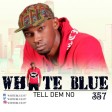 White-Blue-357-Tell-Dem-No