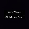 Berry Wonder_ (Ojuju Remix Cover)
