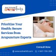 Prioritize Your Health: Secure Services from Acupuncture Experts