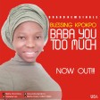 Blessing Kpokpo - Baba You Too Much