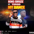 Kng Drizz ft Thrad - My Dance (Prod. IPMan) _ @i_am_kng_drizz @thrad | 360nobsdegreess.com