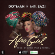 Dotman – Afro Girl ft Mr. Eazi