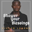 Victor Legend - Shower Your Blessings _ @official_victorlegend | 360nobsdegreess.com
