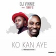 DJ Vinnie - Ko Kan Aye ft Terry G