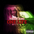 VIRGIN KING ONE LIFE