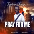 Kristofer Kings - Pray For Me (Prod. By @Desbeatsofficial) _ @kristoferkings @360nobsdegreess_com
