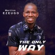 The Only Way - Martino Ezeugo