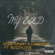 JOSSYSMART X CHARMHN FT ROZZYLOVE-MY BAD