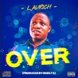 Laurich - Over (Prod. By Bodly G) | 360nobsdegreess.com