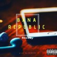 Rozzay - Bana Republic _ @rozzaymajor | 360nobsdegreess.com