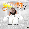 Prof. Chima - 'Shower Me'