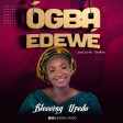 Ogba Edewe - Blessing Ufedo