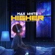 Max white - Higher