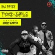 DJ Tipsy – Two Girls ft Skales & Popito
