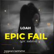 Loah - Epic Fail  (SKYPRO M STUDIO)