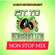 Fit To Understand Non-stop Mix (Mixed By Dj Ehyo)