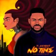 T-Reigns - No Time