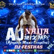 DJ FESTHAS - AJ NAIJA MIX VOL 2 (ft African China,Omojesu,Danfo Driver,Junglist, B.Tanker,Femi,etc