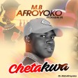 M.B Afroyoko Ft. Double XL - Chetakwa