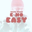 Mizta Wynas - E No Easy