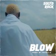 Solyd Rock - Blow (Prod by 3Shells)