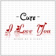 Cute - I Love You (Prod by K.Fizzy)