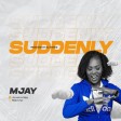 Suddenly - Mjay