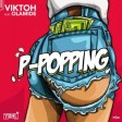 Viktoh – P-Popping ft Olamide