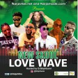 Naija New Skool Love Wave | NaijaVibe.Net