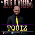 Tquiz - Jesus is working
