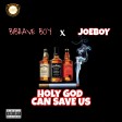 Bibrave Boy - Holy God Can Save Us (feat. Joeboy)