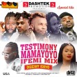 Dashtek Music Promo - Testimony Mamayoyo Ifemi Mix(Mixed By Dj Ehyo)