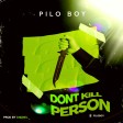Pilo Boy - Don't Kill Person  (Prod. By Chiznel)
