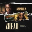 Abimbola – 2head (Remix) ft Erigga