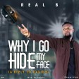 Real-B - Why I Go Hide My Face (A reply to Davido)