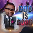 Chris Praise - GOD IS GOOD via streamzvibesNg