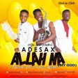 Allah Na(My God) by Adesax Da Soul Feeder ft Amicable Chiz&iPraiz Horsfall