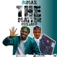 LATEST AFROBEATS NAIJA MIXTAPE THE MATTER BY DJ MAX
