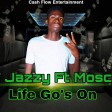 T-Jazzy_ft_Mosco life_go's_on-(prod_by_kay_ best)