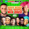 OBIKWU - JESUS NEVER FAIL GOSPEL MIX 2022(MIXED BY DJ EASY)