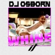 DJ-OSBORN __ WHINE-IT