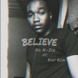 Kd K-Ice - Believe (ft. Kay Rok)